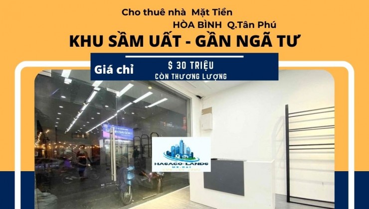 SỐC- Cho thuê nhà mặt tiền Hòa Bình 228m2, 1Lầu, 30Triệu-NGAY NGÃ TƯ